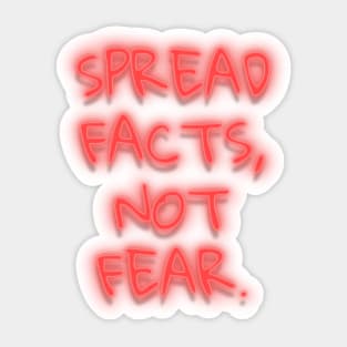 Spread Facts Not Fear Sticker